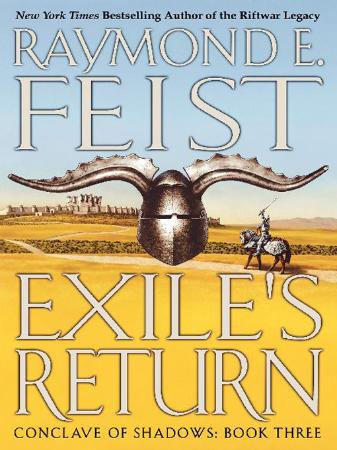 Raymond E  Feist - Exile's Return (Conclave of Shadows, Book 3)
