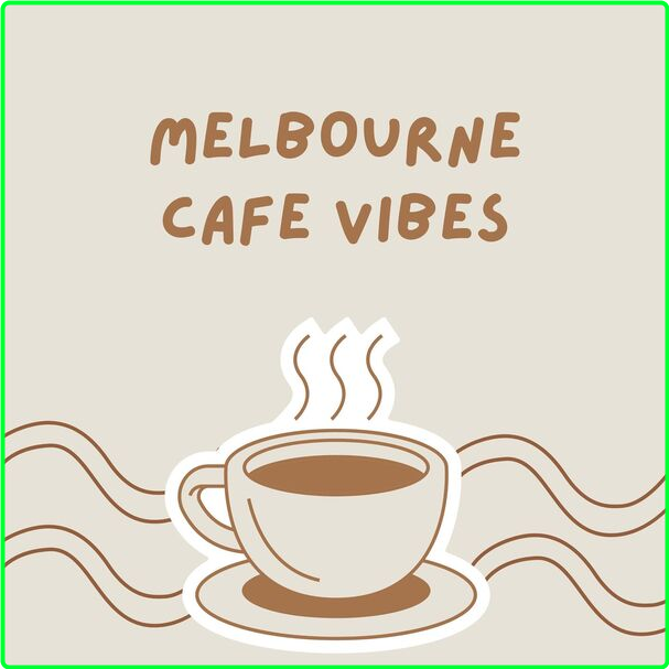 Various Artists - Melbourne Cafe Vibes (2024) [320 Kbps] NZU1DNkO_o