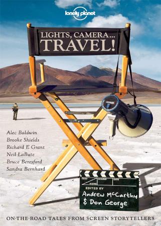 Lights, Camera Travel! (Lonely Planet Travel Literature)