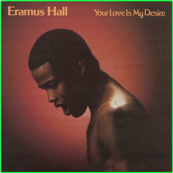 Eramus Hall Your Love Is My Desire (2024) Remastered (1980) 16Bit 44 1kHz [FLAC] GbHVVBOd_o