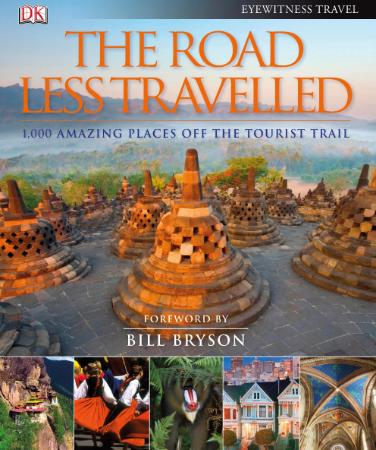 The Road Less Travelled   1,000 Amazing Places Off the Tourist Trail