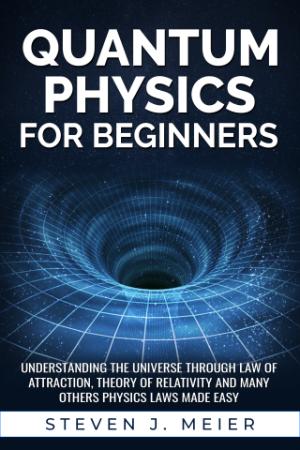 Quantum Physics for Beginners   Understanding the Universe through Law of Attraction