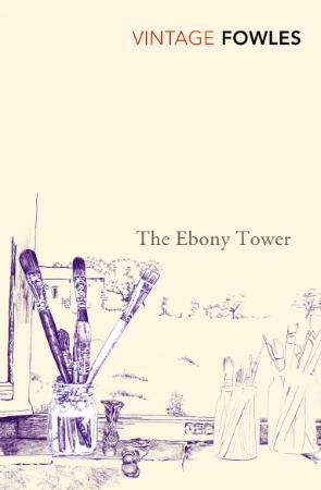 Fowles, John   Ebony Tower, The (Vintage, 2006)