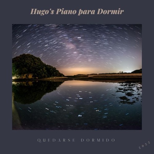 Hugo's Piano para Dormir - Quedarse Dormido - 2022