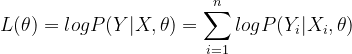 L(theta )=logP(Y|X,theta )=sum_{i=1}^{n}logP(Y_{i}|X_{i},theta )