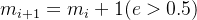 m_{i+1}=m_{i}+1(e>0.5)