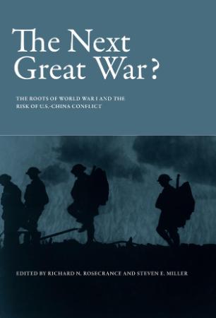 The Next Great War  The Roots of World War I and the Risk of U S -China Conflict b...
