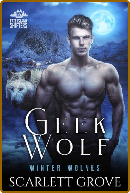 Geek Wolf (Winter Wolves Book 5 - Scarlett Grove BFZYHjWe_o