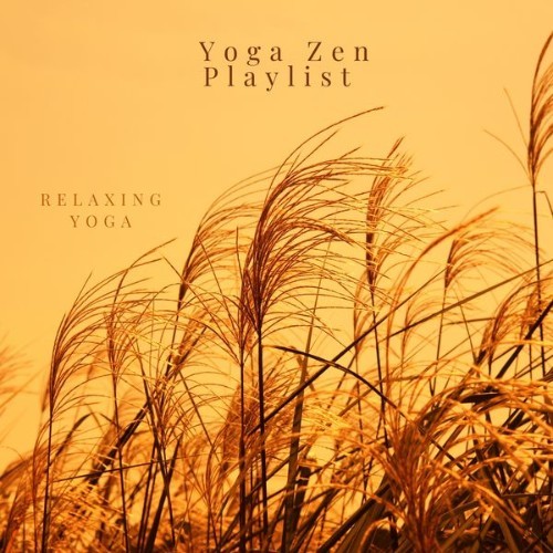 Yoga Zen Playlist - Relaxing Yoga - 2021