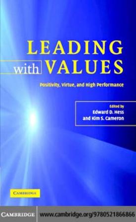 Leading with Values Positivity, Virtue and High Performance