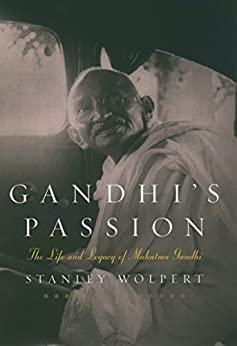 Gandhi's Passion - The Life and Legacy of Mahatma Gandhi