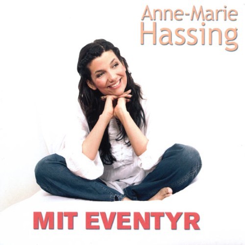 Anne-Marie Hassing - Mit Eventyr - 2007