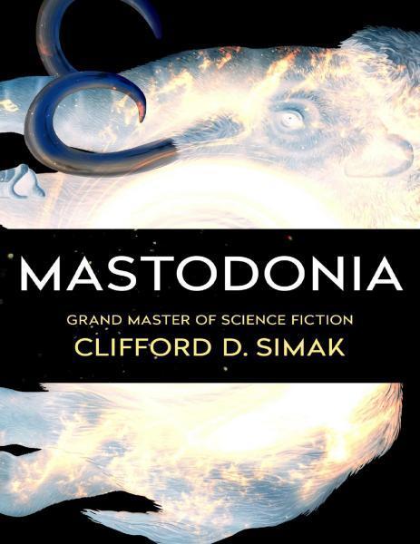 Clifford D. Simak - Mastodonia