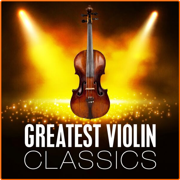 Various Artists - Greatest Violin Classics (2024) [320 Kbps] Akprtpcy_o