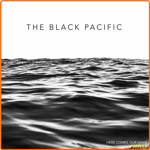 The Black Pacific Here Comes Our Wave (2024) [320 Kbps] FNxr5lmo_o