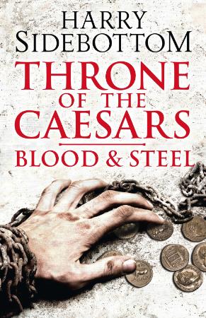 Harry Sidebottom - [Throne of the Caesars 02] - Blood and Steel