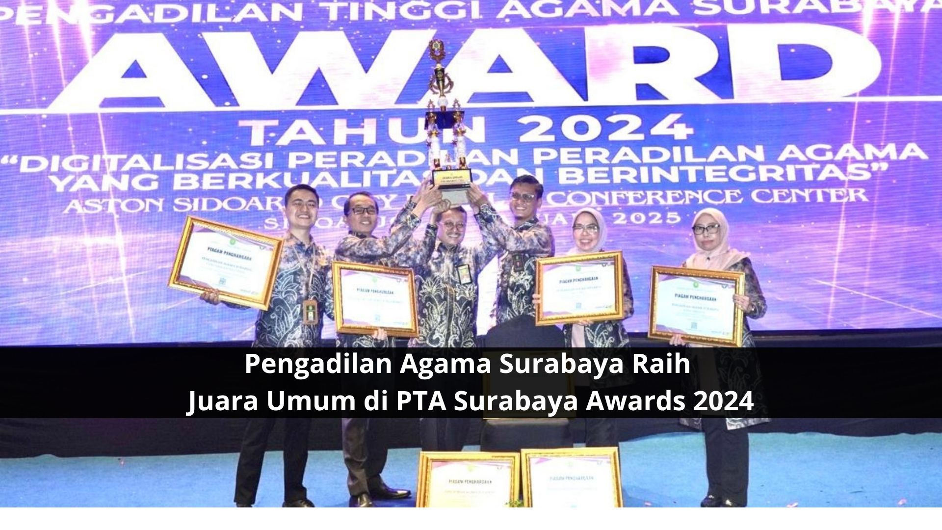 PA Surabaya Memboyong Piala Juara Umum Satker Berkinerja Terbaik Tahun 2024 Pada Ajang PTA Surabaya Awards