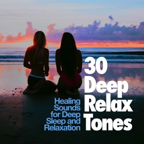Healing Sounds for Deep Sleep and Relaxation - 30 Deep Relax Tones - 2019