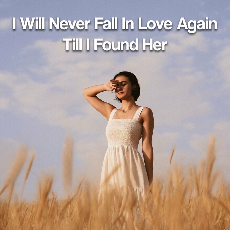 VA - I Will Never Fall In Love Again Till I Found Her (2023) Mp3 ...