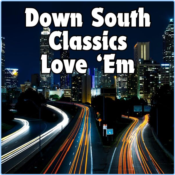 Various Artists - Down South Classics Love 'Em (2024) [320 Kbps] Qd2YkrVZ_o