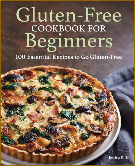 Gluten Free Cookbook For Beginners Gluten Free Cookbook For Beginners Kirk Jessica