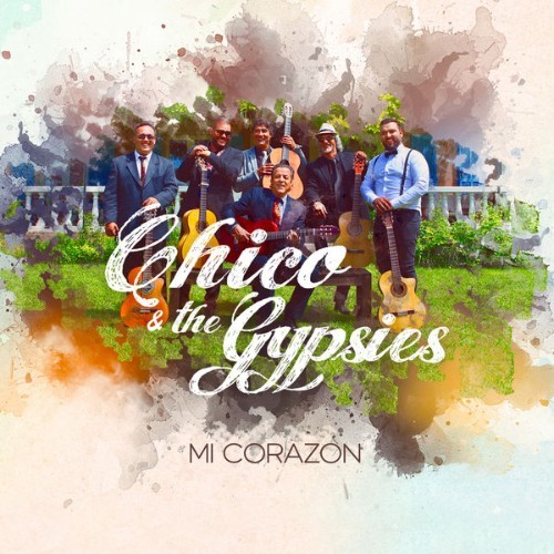 Chico & The Gypsies - Mi Corazón - 2018