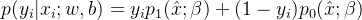 p(y_i|x_i;w,b) = y_ip_1(\hat{x};\beta ) +(1-y_i)p_0(\hat{x};\beta )