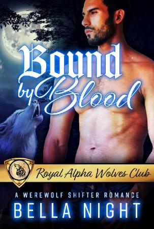 Bound by Blood A Werewolf Shif   Bella Night