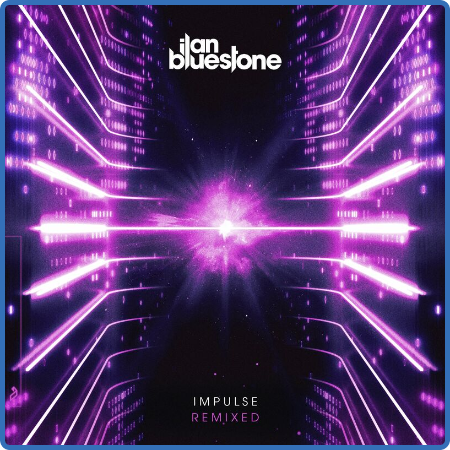 Ilan Bluestone - Impulse (Remixed) (2022)