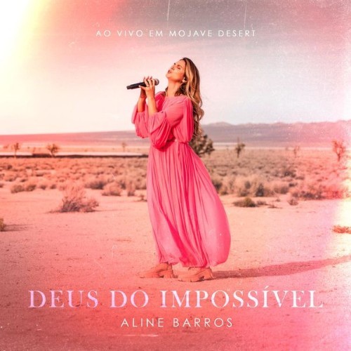 Aline Barros - Deus do Impossível (Ao Vivo em Mojave Desert) - 2022