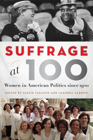 Suffrage at 100   Women in American Politics since (1920)