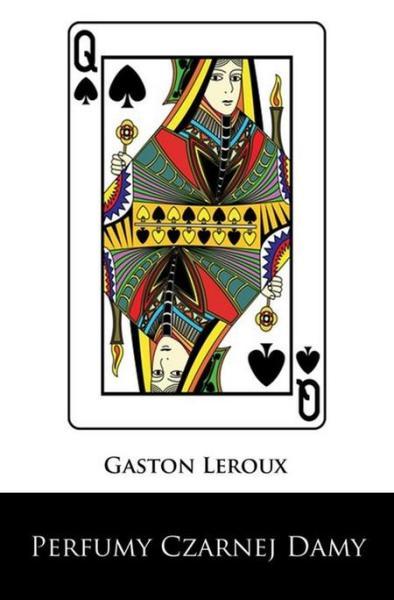 Leroux Gaston - Perfumy Czarnej Damy