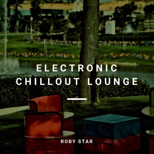 Roby Star - Electronic Chillout Lounge - 2018