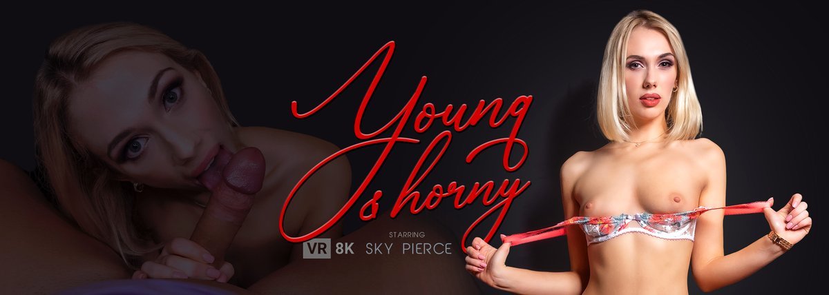 [VRConk.com] Sky Pierce (Young & Horny / 31.05.2021) [2021 ., Babe, Blonde, Blowjob, Close Ups, Cowgirl, Cumshots, Creampie, Deepthroat, Doggy Style, Handjob, Hardcore, Lingerie, Missionary, POV, Reverse Cowgirl, Shaved Pussy, Canadian, VR, 8K, 