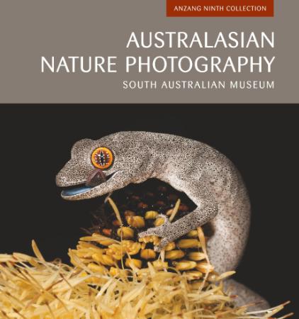 Australasian Nature Photography   ANZANG Ninth   South Australian Museum