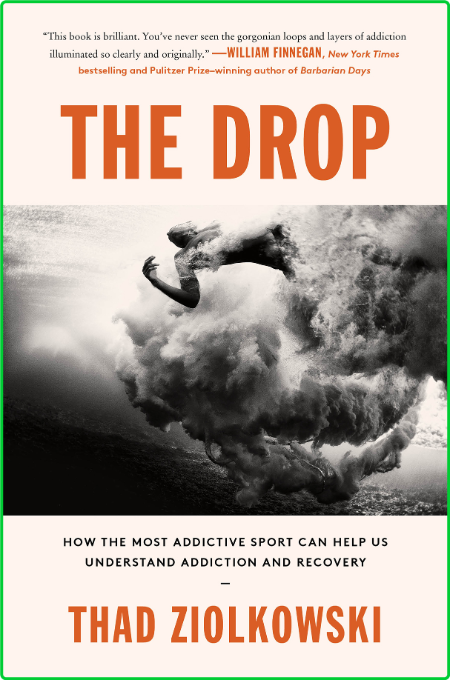 The Drop  How the Most Addictive Sport Can Help Us Understand Addiction and Recove... UvizsgIQ_o