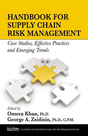 Handbook for Supply Chain Risk Management Case Studies, Effective Practices and Em...