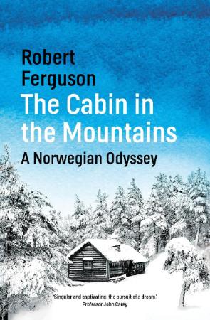 The Cabin in the Mountains - A Norwegian Odyssey