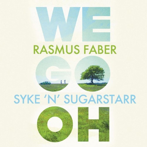 Rasmus Faber & Syke'n'Sugarstarr - We Go Oh - 2013