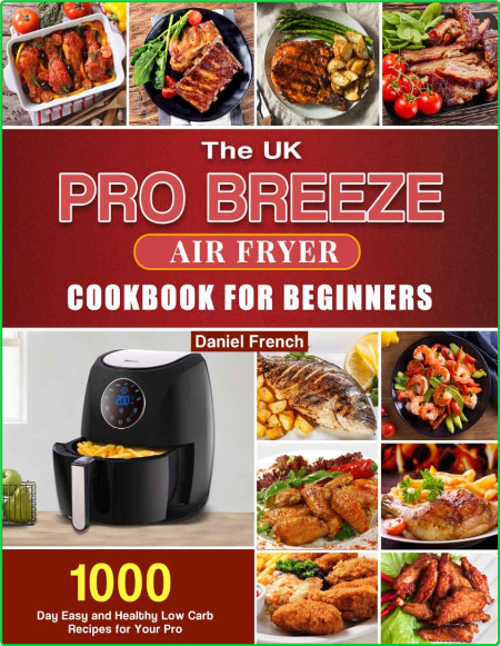 The UK Pro Breeze Air Fryer Cookbook by Daniel French