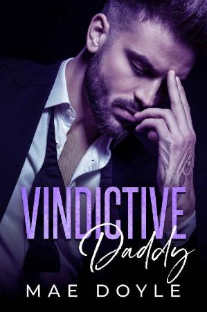 Vindictive Daddy  A Dark Daddy - Mae Doyle