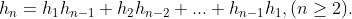 h_n=h_1h_{n-1}+h_2h_{n-2}+...+h_{n-1}h_1,(n\geq 2).