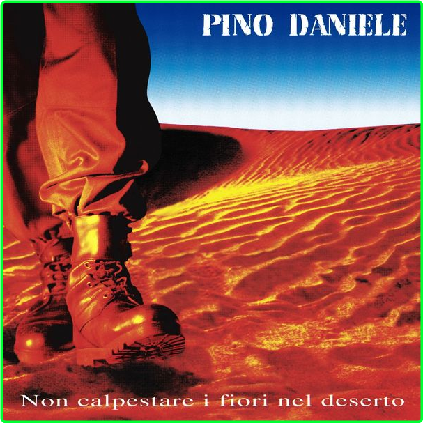 Pino Daniele Non Calpestare I Fiori Nel Deserto (2021) Remaster (1995) Pop Flac 24 96 UrK6ijZ4_o