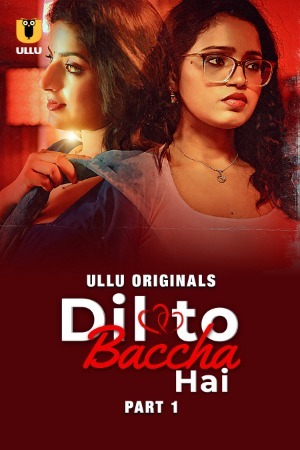 Dil To Baccha Hai 2024 Hindi Season 01 Part 01 ULLU WEB Series 720p HDRip Download