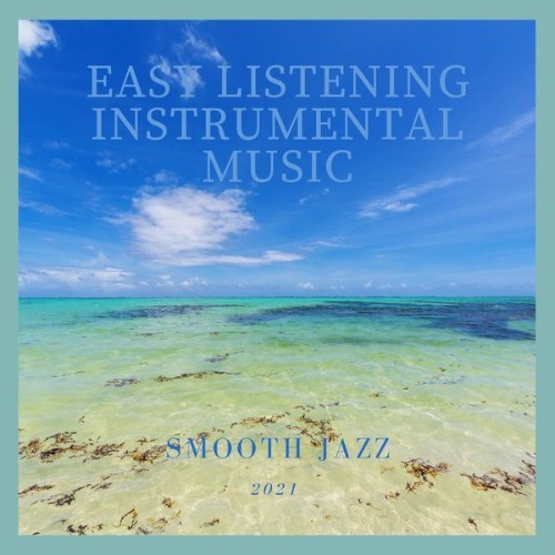 Easy Listening Instrumental Music - Smooth Jazz - 2021