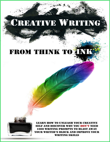 Creative Writing From Think To Ink Learn How To Unleash Your Creative Self 9l6PCGv9_o