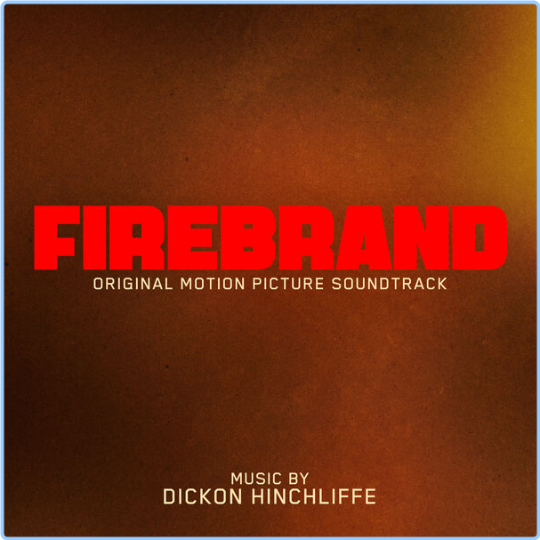 Dickon Hinchliffe Firebrand Original Motion Picture Soundtrack (2024) 24Bit 44 1kHz [FLAC] QWZa1aEo_o