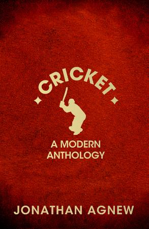 Cricket  A Modern Anthology   Jonathan Agnew