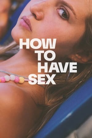 How to Have Sex 2023 720p 1080p WEBRip