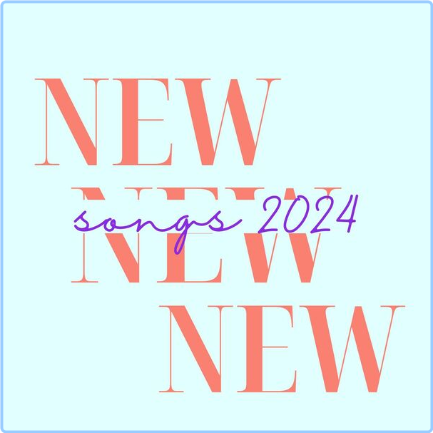 Various Artists - New Songs (2024) [320 Kbps] 5k0s3Xca_o